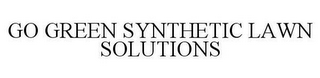 GO GREEN SYNTHETIC LAWN SOLUTIONS