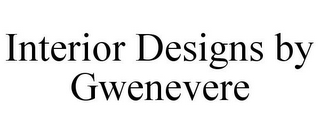 INTERIOR DESIGNS BY GWENEVERE