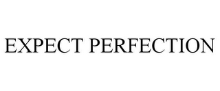 EXPECT PERFECTION