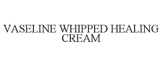 VASELINE WHIPPED HEALING CREAM