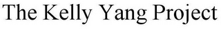 THE KELLY YANG PROJECT