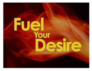 FUEL YOUR DESIRE