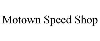 MOTOWN SPEED SHOP