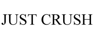 JUST CRUSH