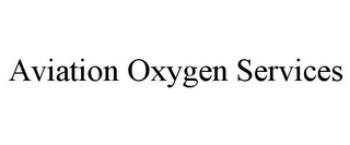 AVIATION OXYGEN SERVICES