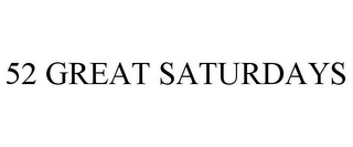 52 GREAT SATURDAYS