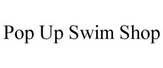 POP UP SWIM SHOP