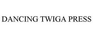 DANCING TWIGA PRESS