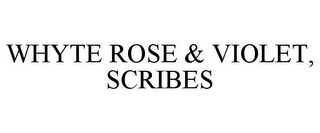 WHYTE ROSE & VIOLET, SCRIBES
