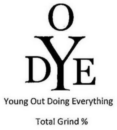 Y O D E YOUNG OUT DOING EVERYTHING TOTAL GRIND %
