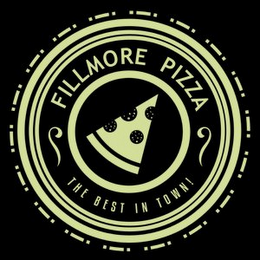 FILLMORE PIZZA THE BEST IN TOWN!