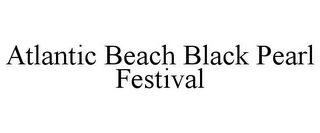 ATLANTIC BEACH BLACK PEARL FESTIVAL