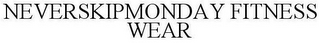 NEVERSKIPMONDAY FITNESS WEAR