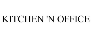 KITCHEN 'N OFFICE