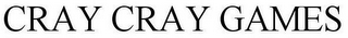 CRAY CRAY GAMES