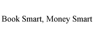 BOOK SMART, MONEY SMART