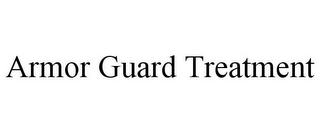 ARMOR GUARD TREATMENT