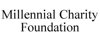 MILLENNIAL CHARITY FOUNDATION