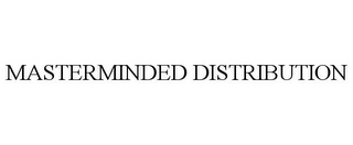 MASTERMINDED DISTRIBUTION