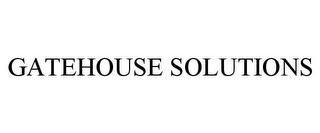 GATEHOUSE SOLUTIONS