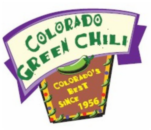 COLORADO GREEN CHILI COLORADO'S BEST SINCE 1956