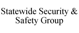 STATEWIDE SECURITY & SAFETY GROUP