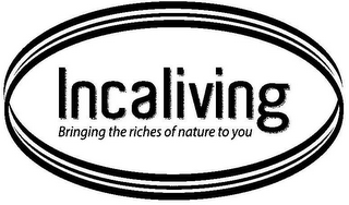 INCALIVING BRINGING THE RICHES OF NATURE TO YOU