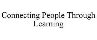 CONNECTING PEOPLE THROUGH LEARNING