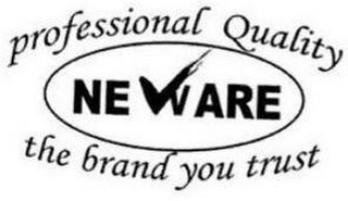 PROFESSIONAL QUALITY NEWARE THE BRAND YOU TRUST