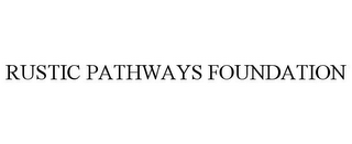 RUSTIC PATHWAYS FOUNDATION