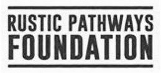 RUSTIC PATHWAYS FOUNDATION