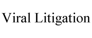 VIRAL LITIGATION