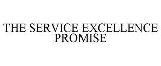 THE SERVICE EXCELLENCE PROMISE