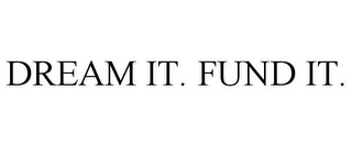 DREAM IT. FUND IT.