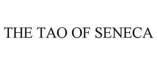 THE TAO OF SENECA