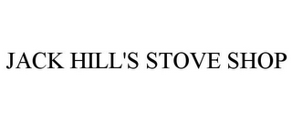 JACK HILL'S STOVE SHOP