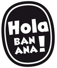 HOLA BANANA!