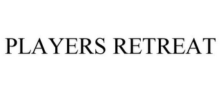 PLAYERS RETREAT