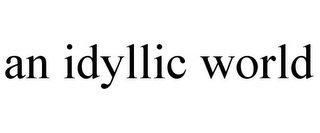 AN IDYLLIC WORLD
