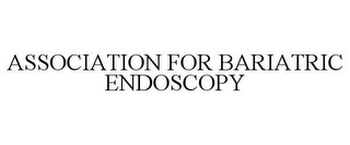 ASSOCIATION FOR BARIATRIC ENDOSCOPY