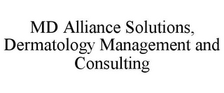 MD ALLIANCE SOLUTIONS, DERMATOLOGY MANAGEMENT AND CONSULTING