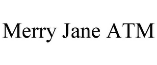 MERRY JANE ATM