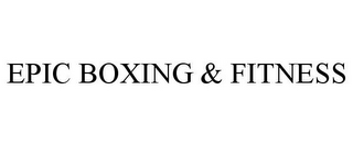 EPIC BOXING & FITNESS