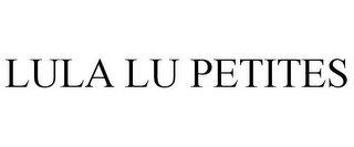 LULA LU PETITES