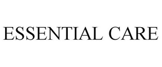 ESSENTIAL CARE