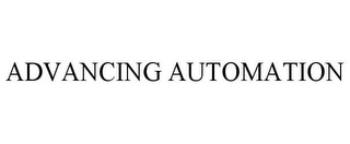 ADVANCING AUTOMATION