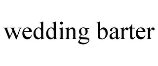 WEDDING BARTER