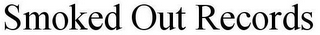 SMOKED OUT RECORDS