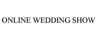 ONLINE WEDDING SHOW