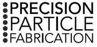 PRECISION PARTICLE FABRICATION